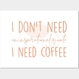 I need coffee No inspirational quote Posters and Art